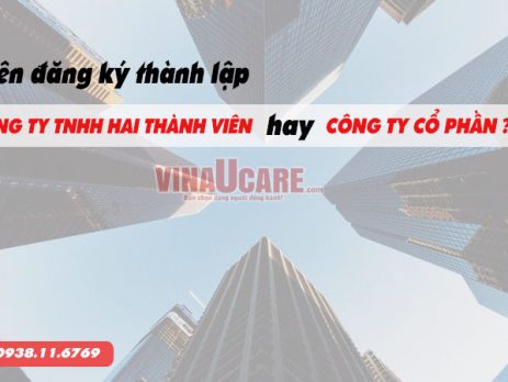 Nên đăng ký thành lập công ty TNHH hai thành viên hay công ty cổ phần