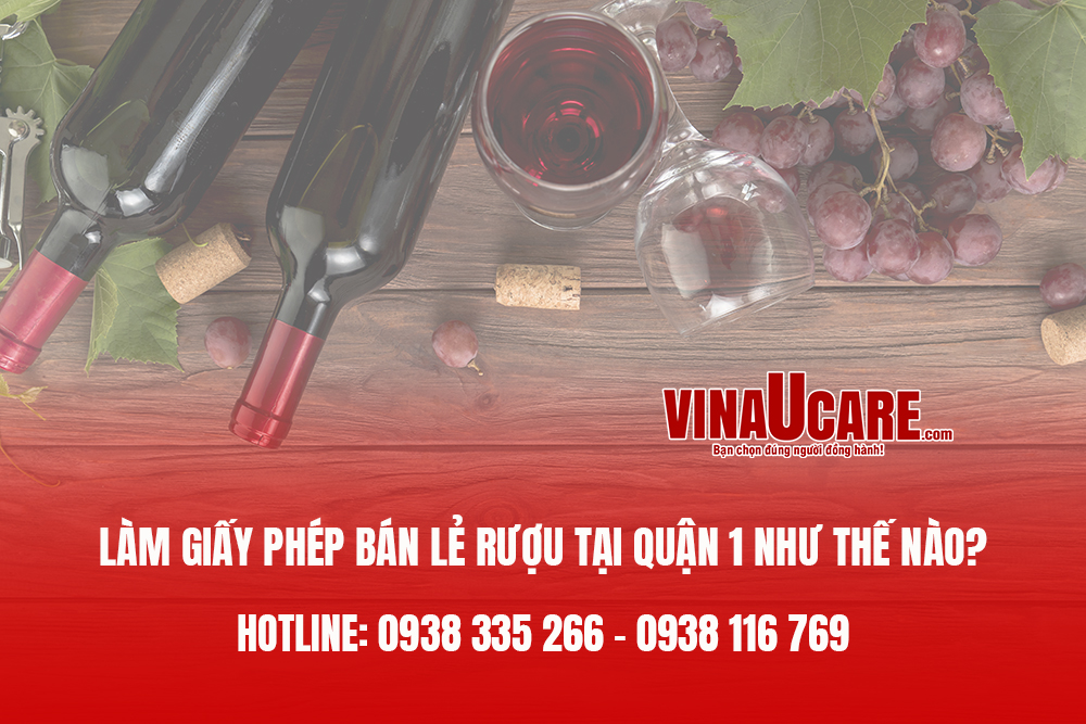 Làm giấy phép bán lẻ rượu tại Quận 1 như thế nào
