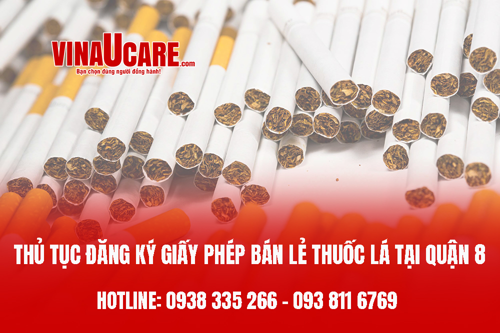 Thông tin cần biết khi đăng ký giấy phép bán lẻ thuốc lá tại Quận 8