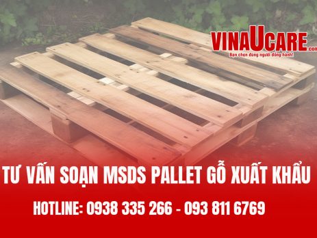 Tư vấn soạn MSDS pallet gỗ xuất khẩuTư vấn soạn MSDS pallet gỗ xuất khẩu