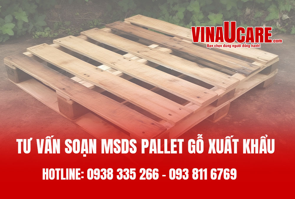 Tư vấn soạn MSDS pallet gỗ xuất khẩuTư vấn soạn MSDS pallet gỗ xuất khẩu