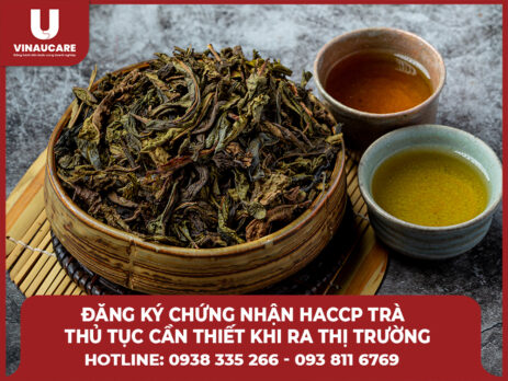 Đăng ký chứng nhận HACCP trà - Thủ tục cần thiết khi ra thị trường